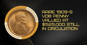 Rare 1909-S VDB Penny Valued at $525,000 Still in Circulation