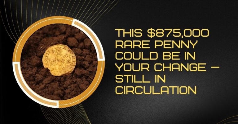 This $875,000 Rare Penny Could Be in Your Change — Still in Circulation
