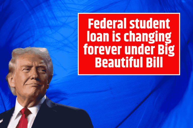 Federal student loan is changing forever under Big Beautiful Bill - Especially for new borrowers starting in 2026
