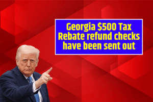 Georgia $500 Tax Rebate refund checks have been sent out - Offciallly Confirmed