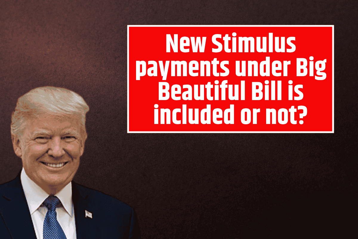 New Stimulus payments under Big Beautiful Bill is included or not? Here's what you need to know
