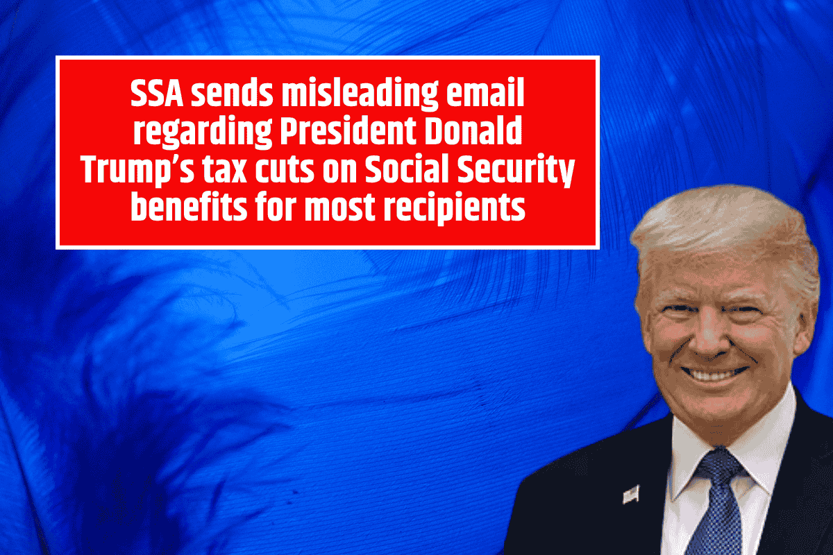 SSA sends misleading email regarding President Donald Trump’s tax cuts on Social Security benefits for most recipients